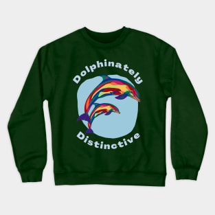 Dolphinately Distinctive Rainbow Dolphins Crewneck Sweatshirt